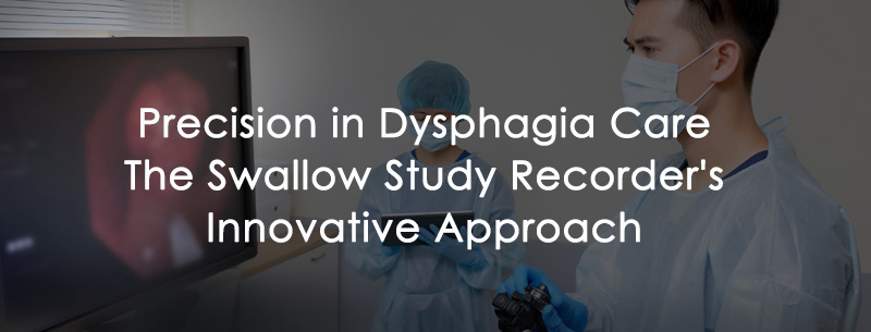Precision in Dysphagia Care: The Swallow Study Recorder's Innovative Approach