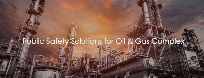Public Safety Solutions for Oil & Gas Complex
