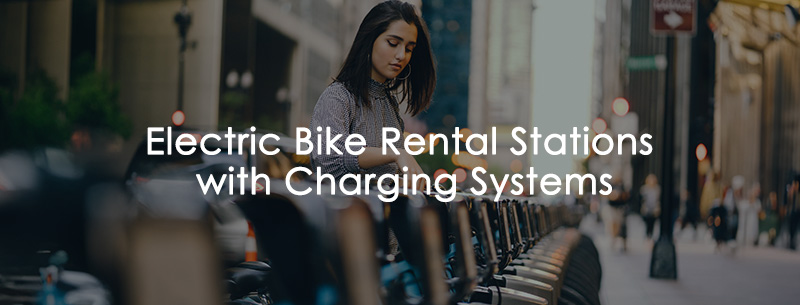 Electric Bike Rental Stations with Charging Systems