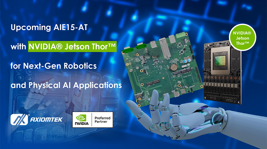 Axiomtek Announces AIE15-AT with NVIDIA® Jetson Thor™ for Next-Gen Robotics and Physical AI